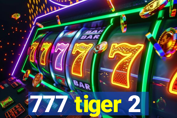 777 tiger 2
